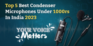 TOP 5 BEST CONDENSER MICROPHONES UNDER 1000RS